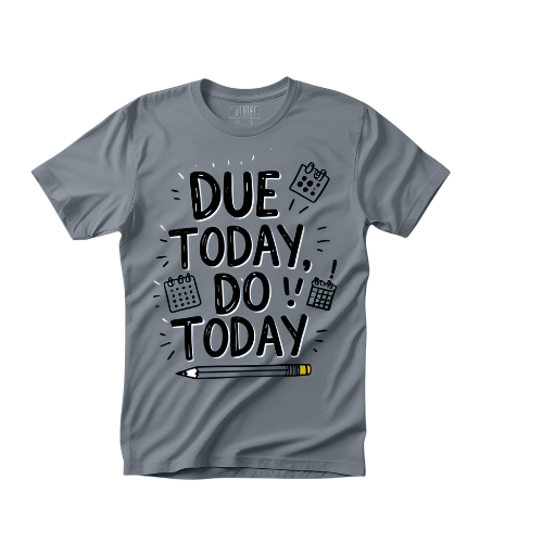Due Today, Do Today T-Shirt
