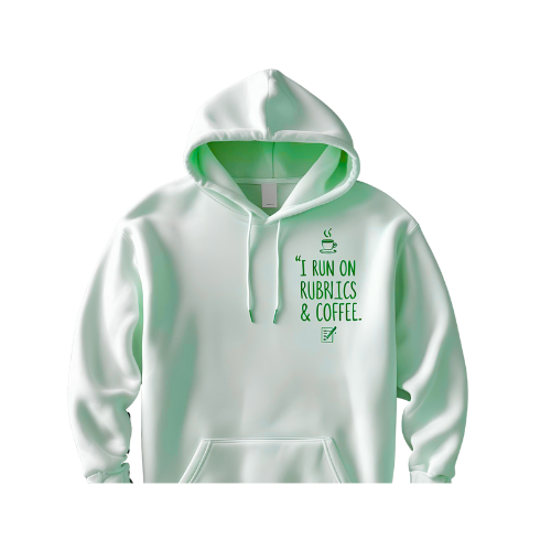 I Run on Rubrics and Coffee Hoodie