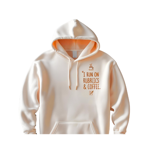 I Run on Rubrics and Coffee Hoodie